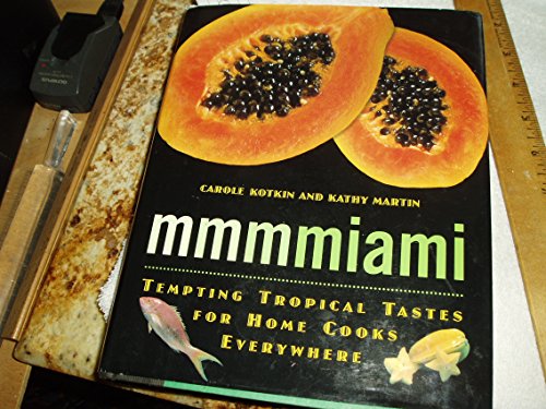 Beispielbild fr Mmmmiami : Tempting Tropical Tastes for Home Cooks Everywhere zum Verkauf von Better World Books