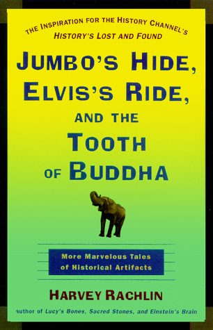 Stock image for Jumbos Hide, Elviss Ride, and the Tooth of Buddha: More Marvelous Tales of Historical Artifacts for sale by Goodwill of Colorado