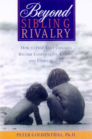 Imagen de archivo de Beyond Sibling Rivalry: How To Help Your Children Become Cooperative, Caring and Compassionate a la venta por SecondSale