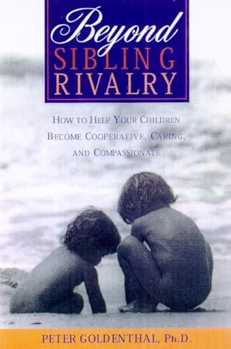 Stock image for Beyond Sibling Rivalry: How To Help Your Children Become Cooperative, Caring and Compassionate for sale by Your Online Bookstore