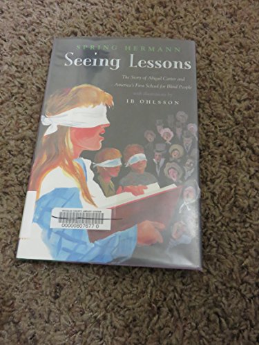 Imagen de archivo de Seeing Lessons : The Story of Abigail Carter and America's First School for Blind People a la venta por Better World Books: West