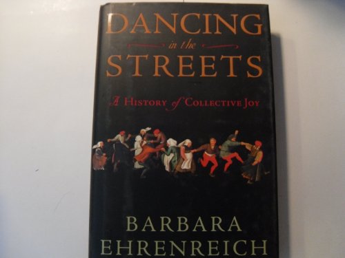 Beispielbild fr Dancing in the Streets: A History of Collective Joy zum Verkauf von Goodwill Books