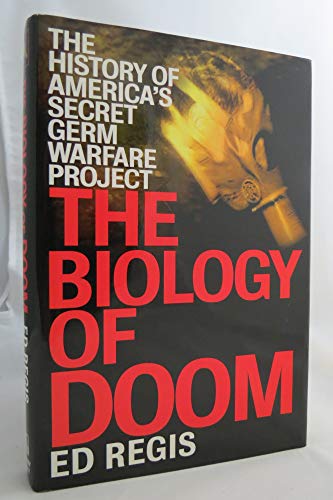 Imagen de archivo de The Biology of Doom : The History of America's Secret Germ Warfare Project a la venta por Better World Books