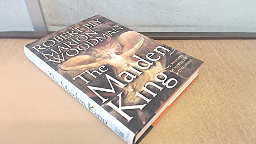 9780805057775: The Maiden King: The Reunion of Masculine and Feminine