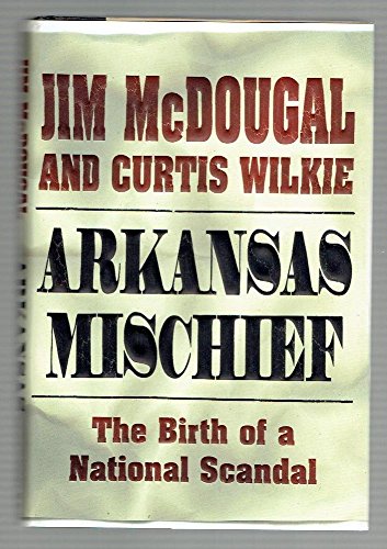 Beispielbild fr Arkansas Mischief: The Birth of a National Scandal zum Verkauf von Wonder Book