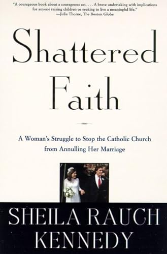 Beispielbild fr Shattered Faith: A Woman's Struggle to Stop the Catholic Church from Annulling Her Marriage zum Verkauf von Wonder Book