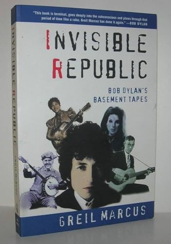 Beispielbild fr Invisible Republic : Bob Dylan's Basement Tapes zum Verkauf von Better World Books