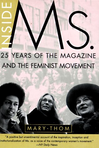 Imagen de archivo de Inside Ms.: 25 Years of the Magazine and the Feminist Movement a la venta por Books of the Smoky Mountains