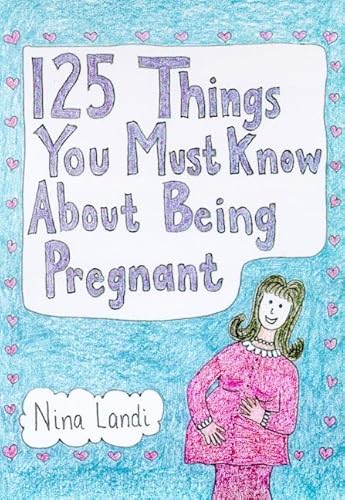 9780805058604: One Hundred and Twenty Five Things You Must Know about Being Pregnant