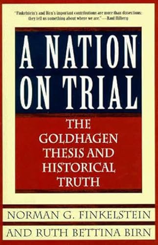 

A Nation on Trial: The Goldhagen Thesis and Historical Truth