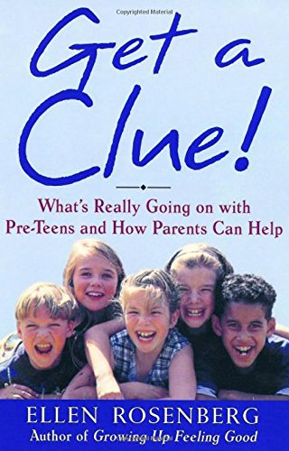Imagen de archivo de Get a Clue!: A Parents' Guide to Understanding and Communicating With Your Preteen a la venta por SecondSale