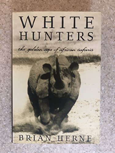 Beispielbild fr White Hunters: The Golden Age of African Safaris zum Verkauf von HPB-Diamond