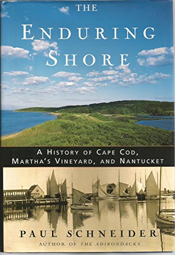 The Enduring Shore: A History of Cape Cod, Martha's Vineyard, and Nantucket