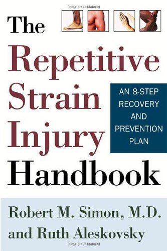 Imagen de archivo de The Repetitive Strain Injury Handbook : A Complete Guide to Prevention, Related Issues and an 8-Step Recovery Plan a la venta por Better World Books: West