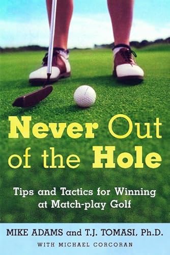 9780805059380: Never out of the Hole: Tips and Tactics for Winning at Match-Play Golf