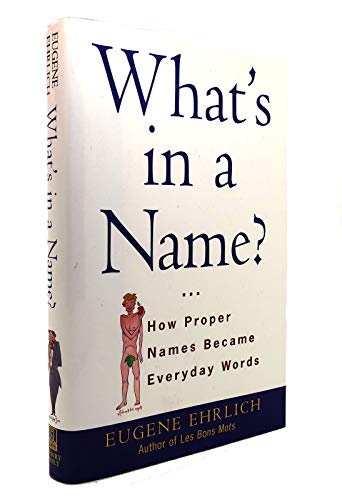 What's in a Name?: How Proper Names Became Everyday Words (9780805059427) by Ehrlich, Eugene