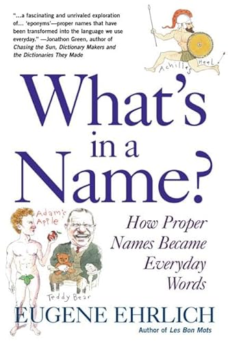 What's in a Name?: How Proper Names Became Everday Words (9780805059434) by Ehrlich, Eugene