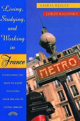 Beispielbild fr Living, Studying, and Working in France: Everything You Need to Know to Fulfill Your Dreams of Living Abroad zum Verkauf von AwesomeBooks