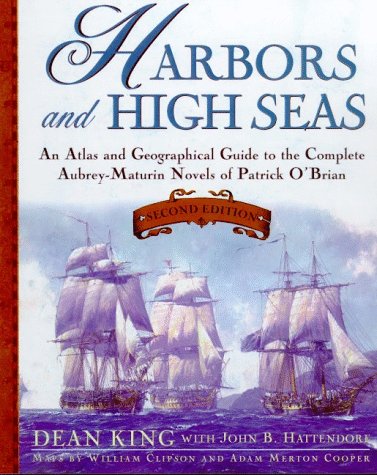 Imagen de archivo de Harbors and High Seas: An Atlas and Geographical Guide to the Aubrey-Maturin Novels of Patrick O'Brian a la venta por HPB Inc.