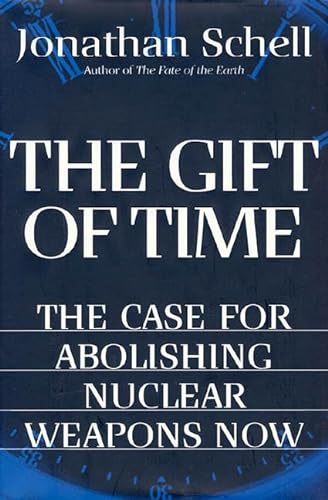 Imagen de archivo de The Gift of Time: The Case for Abolishing Nuclear Weapons Now a la venta por Wonder Book