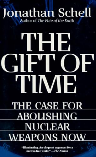 9780805059618: The Gift of Time: The Case for Abolishing Nuclear Weapons Now