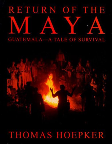 Return of the Maya: Guatemala--A Tale of Survival (9780805060072) by Hoepker, Thomas