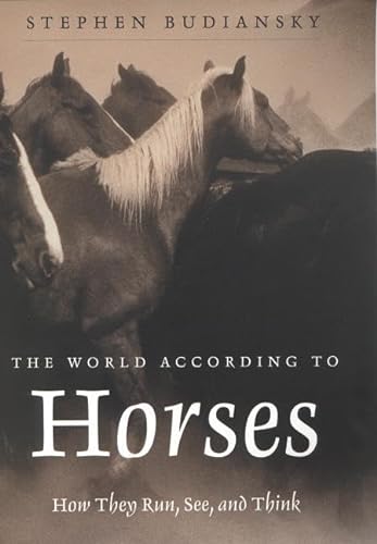 Stock image for The World According to Horses: How They Run, See, and Think for sale by Books of the Smoky Mountains