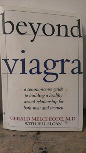 Imagen de archivo de Beyond Viagra : A Common-Sense Guide to Building a Healthy Sexual Relationship for Men and Women a la venta por Better World Books: West