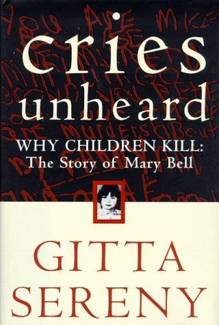 9780805060676: Cries Unheard: Why Children Kill : The Story of Mary Bell