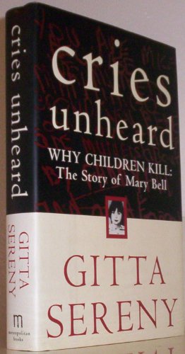 9780805060676: Cries Unheard: Why Children Kill: The Story of Mary Bell