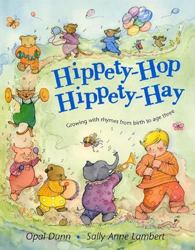 Imagen de archivo de Hippety-Hop, Hippety-Hay: Growing With Rhymes From Birth To Age Three a la venta por More Than Words