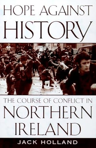 Stock image for Hope Against History: The Course of Conflict in Northern Ireland for sale by Wonder Book