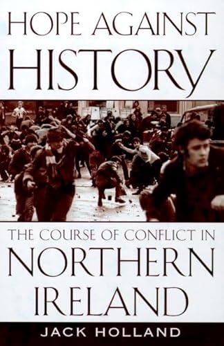 9780805060874: Hope Against History: The Course of Conflict in Northern Ireland