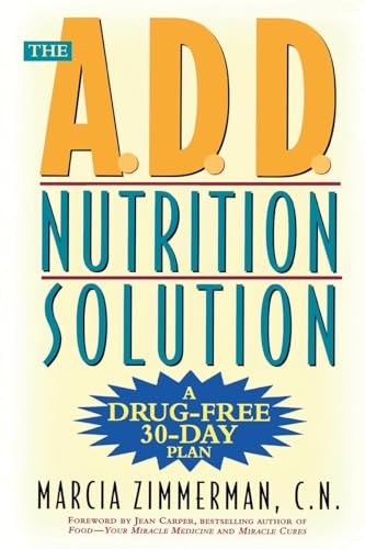 Stock image for The A.D.D. Nutrition Solution: A Drug-Free 30 Day Plan for sale by SecondSale