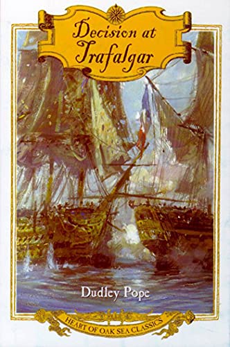 Beispielbild fr Decision at Trafalgar: The Story of the Greatest British Naval Battle of the Age of Nelson (Heart of Oak Sea Classics) zum Verkauf von WorldofBooks