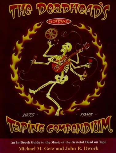 The Deadhead's Taping Compendium, VOLUME II: An In-Depth Guide to the Music of the Grateful Dead on Tape, 1975-1985 (9780805061406) by Getz, Michael; Dwork, John