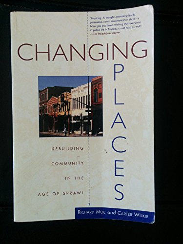 Imagen de archivo de Changing Places: Rebuilding Community in the Age of Sprawl a la venta por Lowry's Books