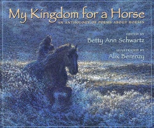 Imagen de archivo de My Kingdom for a Horse: An Anthology of Poems About Horses a la venta por HPB-Ruby