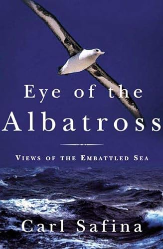 Imagen de archivo de Eye of the Albatross : Views of the Endangered Sea a la venta por Better World Books: West