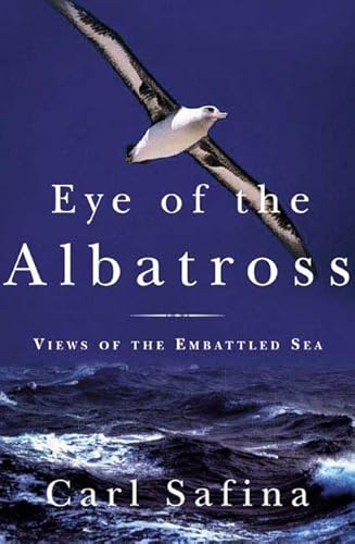 Stock image for Eye of the Albatross : Views of the Endangered Sea for sale by Better World Books: West