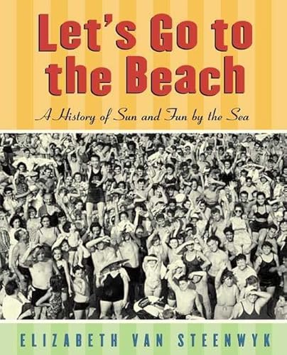 Stock image for Let's Go to the Beach : A History of Sun and Fun by the Sea for sale by Better World Books