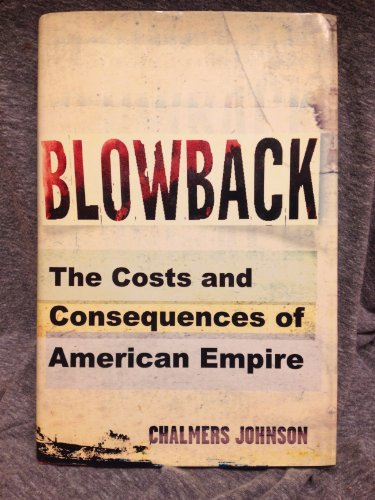 Beispielbild fr Blowback: The Costs and Consequences of American Empire zum Verkauf von SecondSale