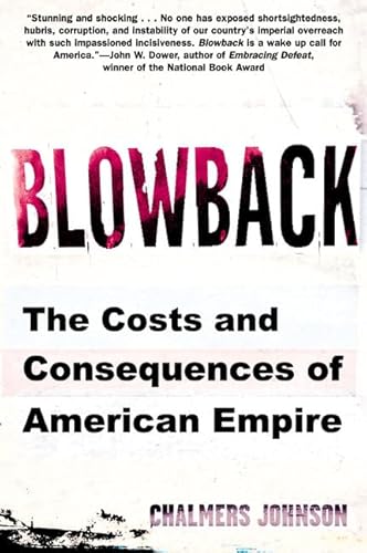 Beispielbild fr Blowback : The Costs and Consequences of American Empire zum Verkauf von Better World Books