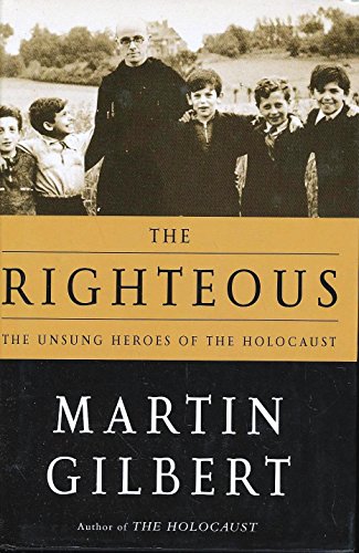 Beispielbild fr The Righteous : The Unsung Heroes of the Holocaust zum Verkauf von Better World Books