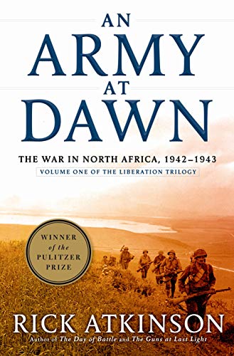 Beispielbild fr The Liberation Trilogy: I. An Army at Dawn: The War in North Africa, 1942-1943 / II. The Day of Battle: The War in Sicily and Italy, 1943-1944 / III. The Guns at Last Light: The War in Western Europe, 1944-1945 [ALL SIGNED 1ST PRINTINGS] zum Verkauf von Steven G. Jennings