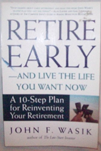 Stock image for Retire Early--And Live the Life You Want Now: A 10-Step Plan For Reinventing Your Retirement for sale by Redux Books