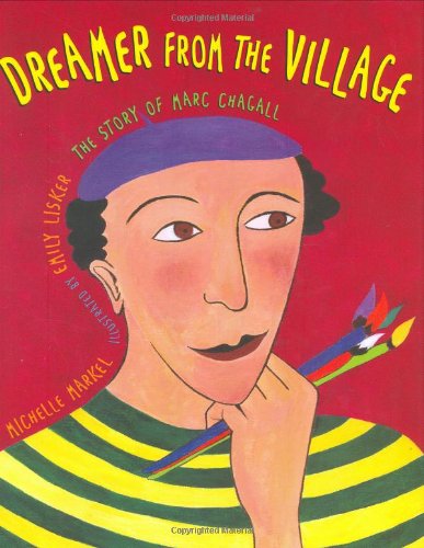 Beispielbild fr Dreamer from the Village : The Story of Marc Chagall zum Verkauf von Better World Books