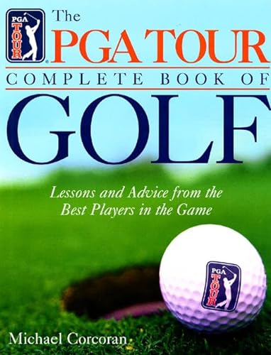 9780805063776: Pga Tour Complete Book of Golf: Lessons & Advice from the Best Players of the Game