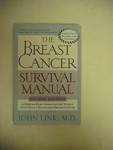 Imagen de archivo de The Breast Cancer Survival Manual: A Step-by-Step Guide for the Woman with Newly Diagnosed Breast Cancer a la venta por Once Upon A Time Books