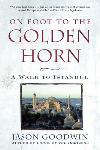 9780805064094: On Foot to the Golden Horn: A Walk to Istanbul